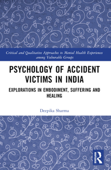 Paperback Psychology of Accident Victims in India: Explorations in Embodiment, Suffering and Healing Book