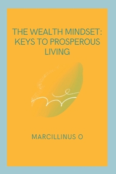 Paperback The Wealth Mindset: Keys to Prosperous Living Book