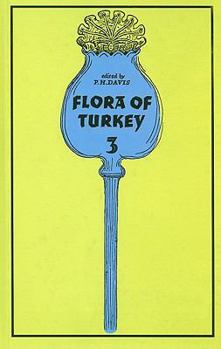 Flora of Turkey, Volume 3: And the East Aegean Islands - Book #2 of the Flora of Turkey