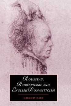 Rousseau, Robespierre and English Romanticism - Book  of the Cambridge Studies in Romanticism
