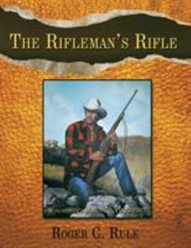 Paperback The Rifleman's Rifle: Winchester's Model 70, 1936-1963 Book