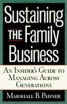 Hardcover Sustaining the Family Business: An Insider's Guide to Managing Across Generations Book