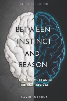 BETWEEN INSTINCT AND REASON: THE ROLE OF FEAR IN HUMAN SURVIVAL
