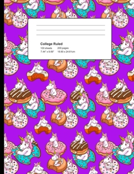 College Ruled 200 Pages: Purple Unicorn Donut Composition Notebook, Unicorns In Donuts College Composition Book, Notebook For Girls That Love Cute Unicorns And Donuts