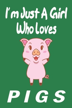 Paperback I'm Just A Girl Who Loves pigs: Gift for Pig Lovers - Pig Journal: Medium College-Ruled Diary, Paperback 6 x 9 120 Page, Blank lined Journal Notebook Book