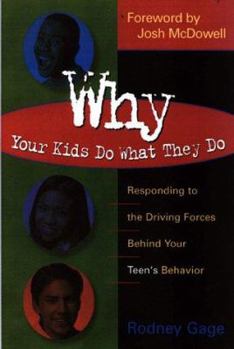 Paperback Why Your Kids Do What They Do: Responding to the Driving Forces Behind Your Teen's Behavior Book