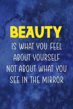 Beauty Is What You Feel About Yourself Not About What You See In the Mirror: Notebook Journal Composition Blank Lined Diary Notepad 120 Pages Paperback Blue Texture Male Body Positive