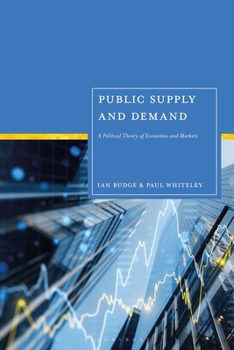 Hardcover Public Supply and Demand: A Political Theory of Economies and Markets Book