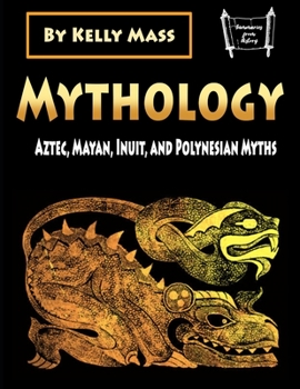 Paperback Mythology: Aztec, Inca, Inuit, and Polynesian Myths Book