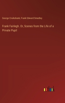 Hardcover Frank Fairlegh. Or, Scenes from the Life of a Private Pupil Book