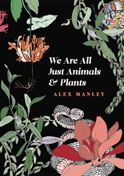 Paperback We Are All Just Animals & Plants Book