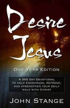 Paperback Desire Jesus, One Year Devotional: A 365 Day Devotional to help encourage, refresh, and strengthen your daily walk with Christ Book