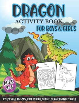 Paperback Dragon Activity Book for Boys & Girls Ages 4-8 - Coloring, Mazes, Dot to Dot, Word Search and more!: Activity Books for Kids in Kindergarten & Prescho Book