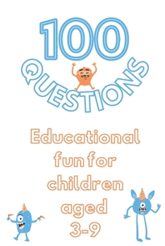 Paperback 100 Questions Educational Fun For Children Aged 3-9: Get to Know Each Other Even Better! Book