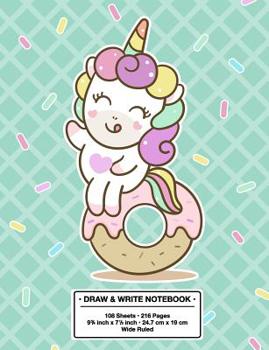 Paperback Draw and Write Notebook: Back to School Cute Unicorn on a Donut Kawaii Style Wide Rule Story Telling Book