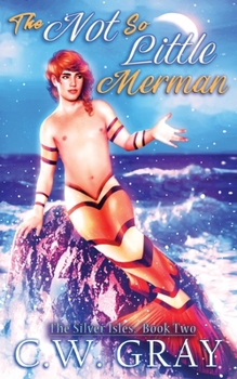 The Not So Little Merman - Book #2 of the Silver Isles