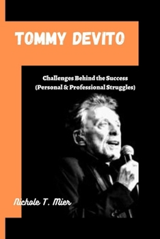 Paperback Tommy DeVito: Challenges Behind the Success (Personal and Professional Struggles) Book
