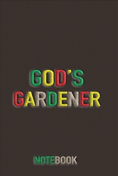 God's Gardener Notebook Journal for Christian Nature Lovers: daily notes, planners, journals, appointments for garden, tree, flower, enthusiast