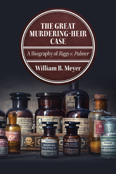 Paperback The Great Murdering-Heir Case: A Biography of Riggs V. Palmer Book