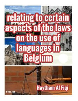 Paperback relating to certain aspects of the laws on the use of languages in Belgium Book