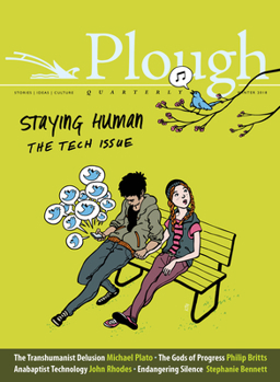 Paperback Plough Quarterly No. 15 - Staying Human: The Tech Issue Book