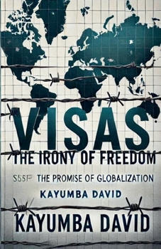 Visas: The Irony of Freedom