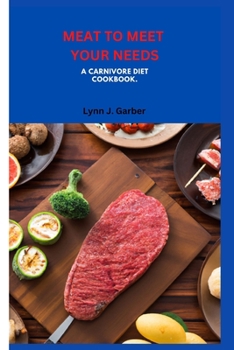 Paperback Meat to Meet Your Needs: A Carnivore Diet Cookbook Book