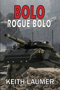 Rogue Bolo - Book #2 of the Bolo