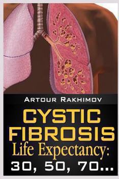 Paperback Cystic Fibrosis Life Expectancy: 30, 50, 70 Book