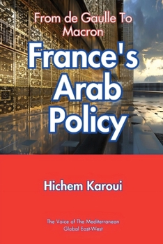 Paperback France's Arab Policy: From De Gaulle to Macron Book