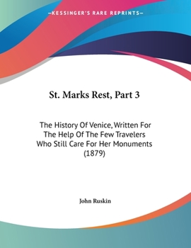 Paperback St. Marks Rest, Part 3: The History Of Venice, Written For The Help Of The Few Travelers Who Still Care For Her Monuments (1879) Book