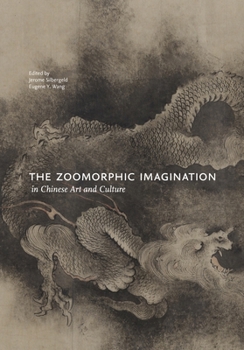 Hardcover The Zoomorphic Imagination in Chinese Art and Culture Book