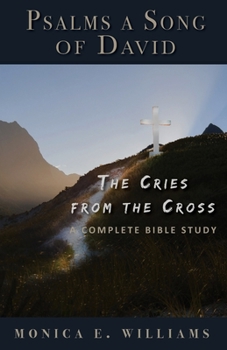 Paperback Psalms, a Song of David: The Cries from the Cross: A Complete Bible Study Book