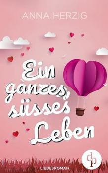 Paperback Ein ganzes, s??es Leben (Liebesroman) [German] Book