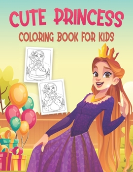 Paperback Cute Princess Coloring Book For Kids: 50 Amazing Cute Princess Coloring Pages Book