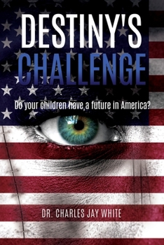 Paperback Destiny's Challenge: Do your children have a future in America? Book