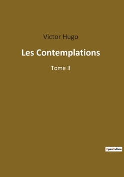 Paperback Les Contemplations: Réflexions poétiques sur la vie, l'amour et la nature [French] Book