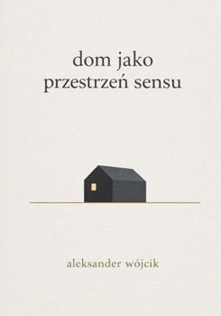 dom jako przestrzen sensu.: o wartosciach, dialogu i trwalosci wiezi (Polish Edition)