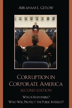 Corruption in Corporate America: Who is Responsible? Who Will Protect the Public Interest?