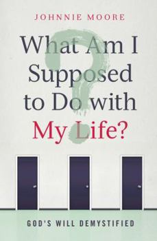 Paperback What Am I Supposed to Do W My: God's Will Demystified Book