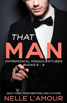 Paperback That Man: Matrimonial Misadventures (Books 6-8) Book