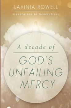 Paperback Generation to Generation: A Decade of God's Unfailing Mercy Book