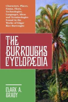 Paperback The Burroughs Cyclopaedia: Characters, Places, Fauna, Flora, Technologies, Languages, Ideas and Terminologies Found in the Works of Edgar Rice Bu Book