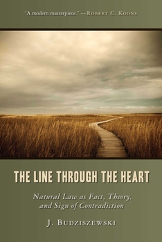 Paperback The Line Through the Heart: Natural Law as Fact, Theory, and Sign of Contradiction Book