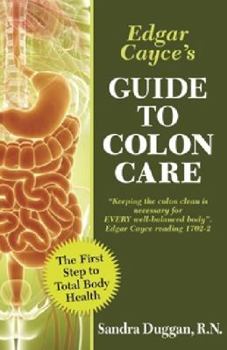 Paperback Edgar Cayce's Guide to Colon Care: The First Step to Total Body Health Book
