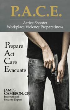Paperback Active Shooter - Workplace Violence Preparedness: P.A.C.E. - Prepare, Act, Care, Evacuate Book
