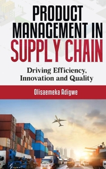 Hardcover Product Management in supply chain: Driving Efficiency, Innovation and Quality Book