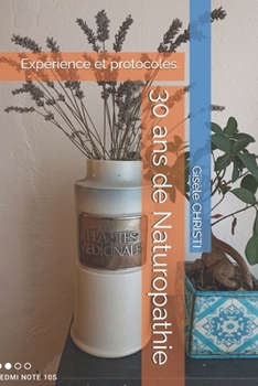 Paperback 30 ans de Naturopathie: Expérience et protocoles. [French] Book