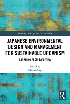 Paperback Japanese Environmental Design and Management for Sustainable Urbanism: Learning from Satoyama Book