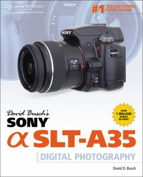 Paperback David Busch's Sony Alpha SLT-A35 Guide to Digital Photography (David Busch's Digital Photography Guides) Book
